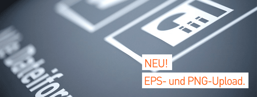 Ab sofort möglich: Upload von EPS- und PNG-Dateien.