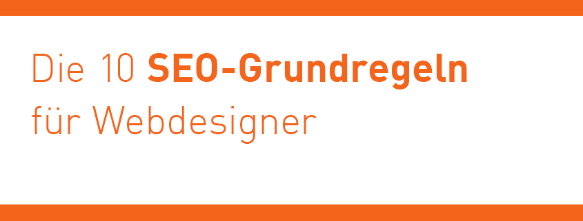 Die 10 wichtigsten SEO-Grundregeln für Web-Designer.