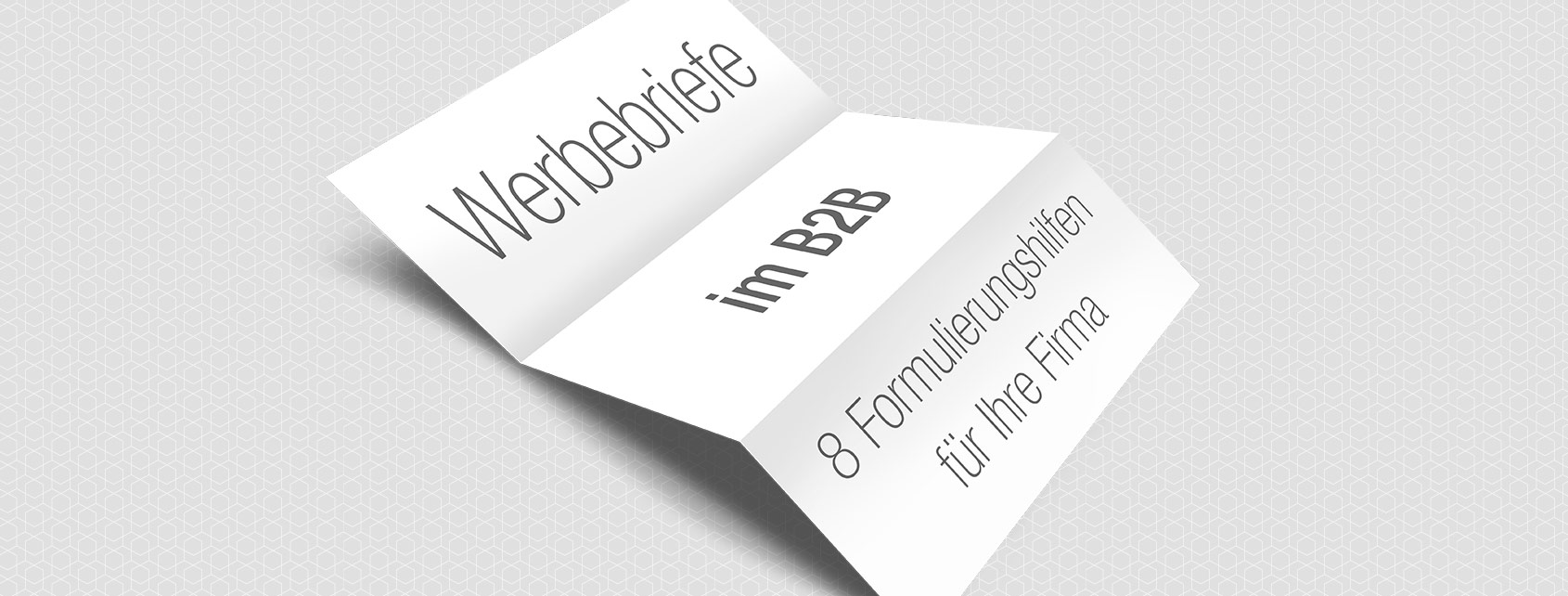 Werbebriefe im B2B: 8 Formulierungshilfen für Ihre Firma